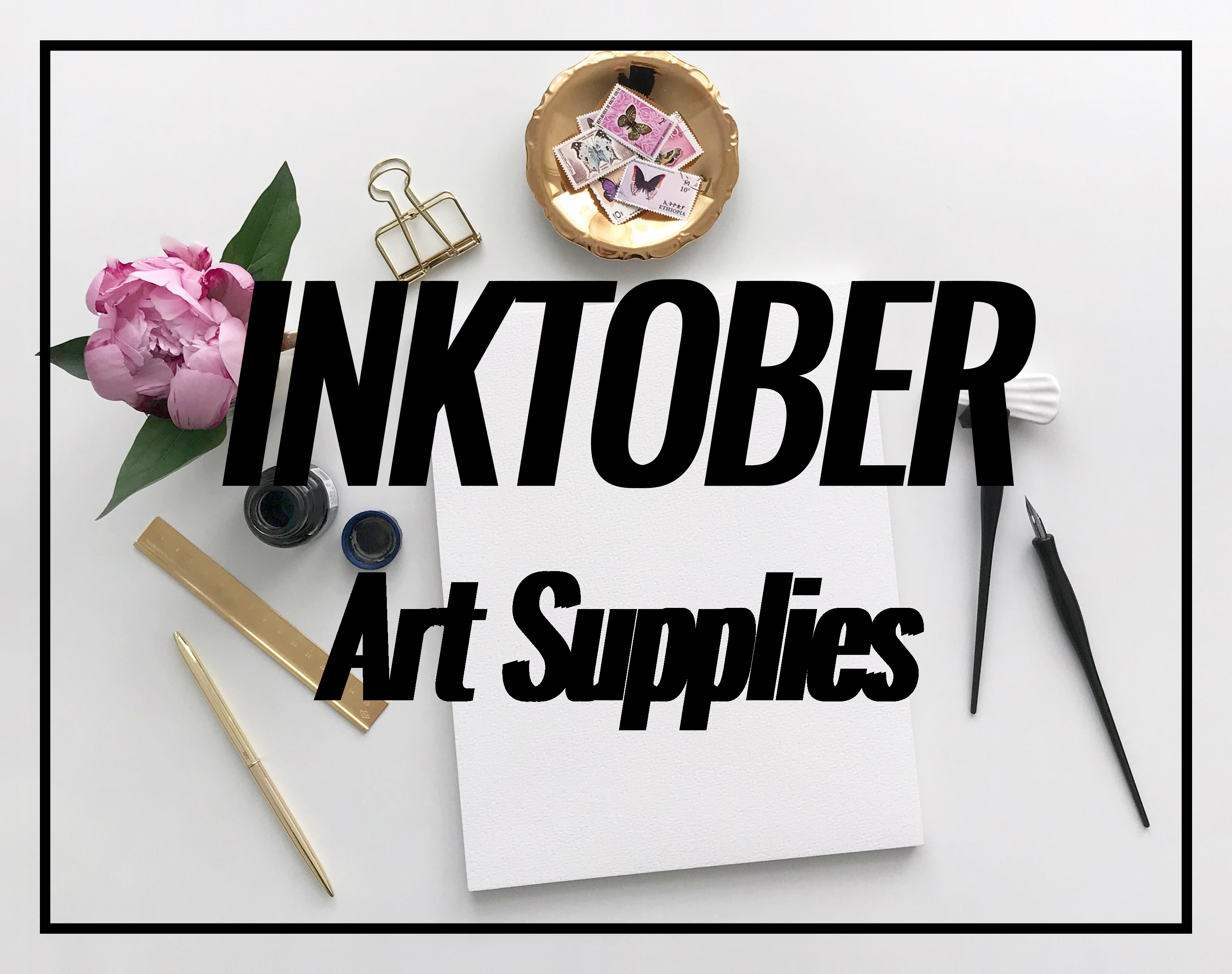 Inktober Art Supplies For the Inktober Drawing Challenge